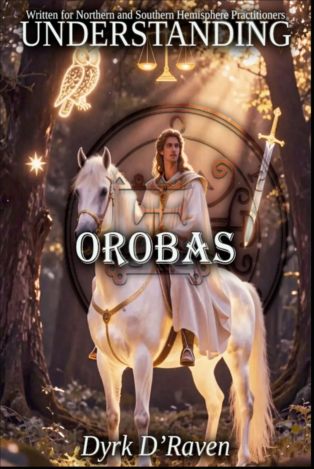 Understanding Orobas (Understanding Infernal Deities)