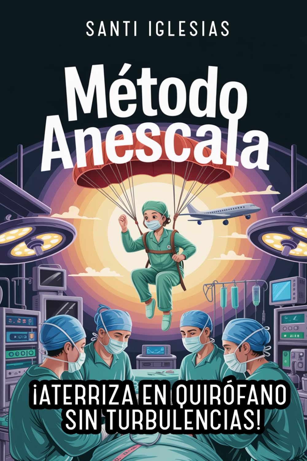 Método ANESCALA: ¡Aterriza en QUIRÓFANO sin turbulencias! -- Versión INTERIOR en COLOR --