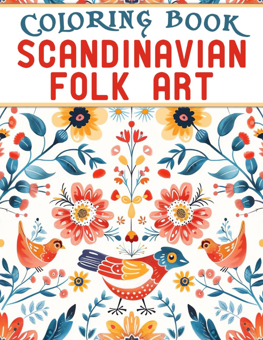 Scandinavian Folk Art Coloring Book: 50 Intricate Designs Inspired by Patterns From Nordic Culture and Nature, Perfect for Relaxation and Creativity