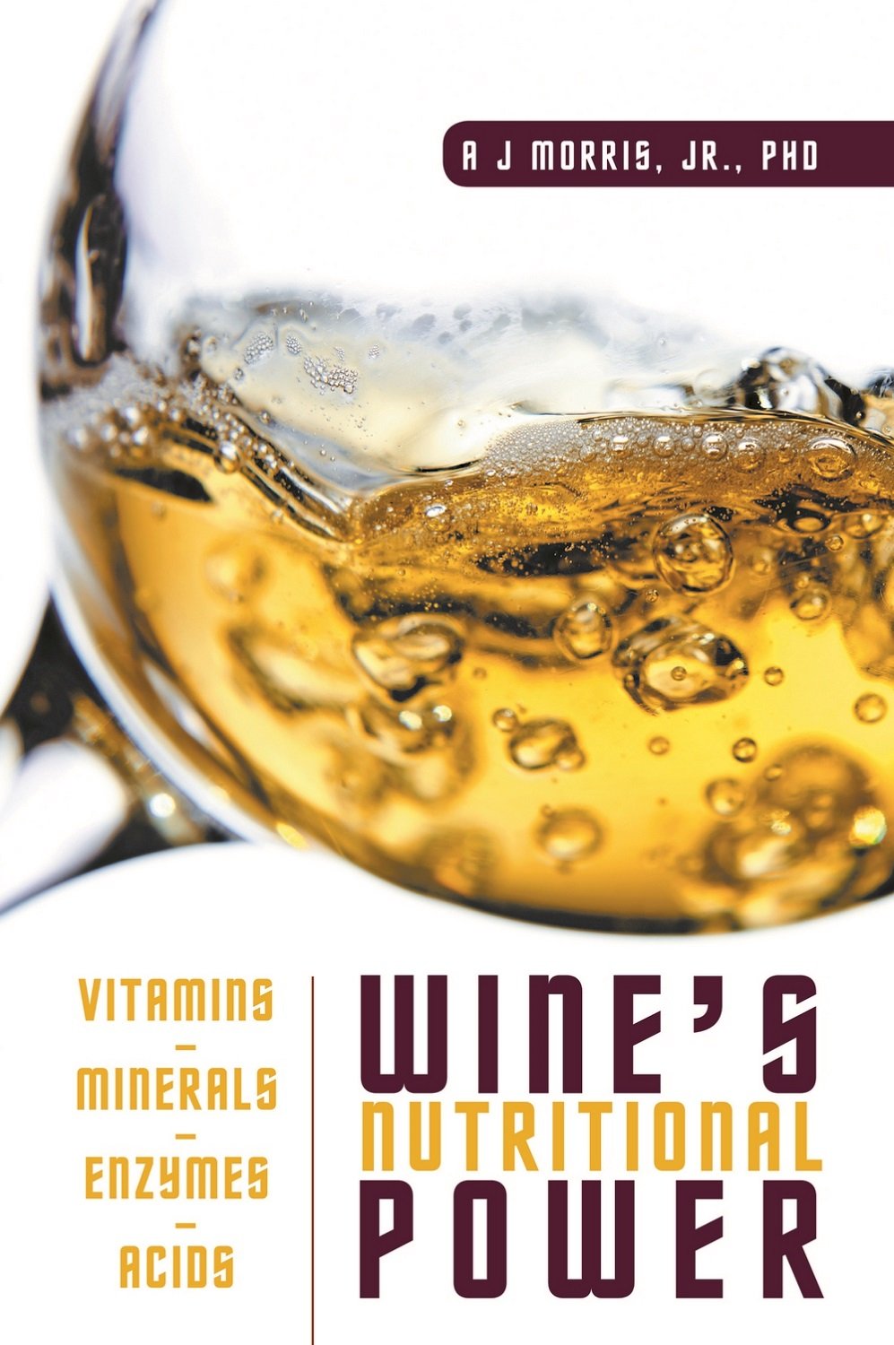 Wine's Nutritional Power: Vitamins – Minerals – Enzymes – Acids