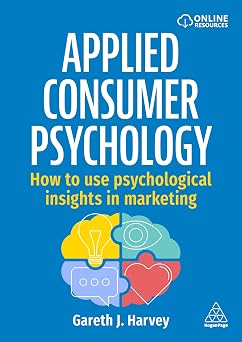 Applied Consumer Psychology How to use psychological insights in marketing