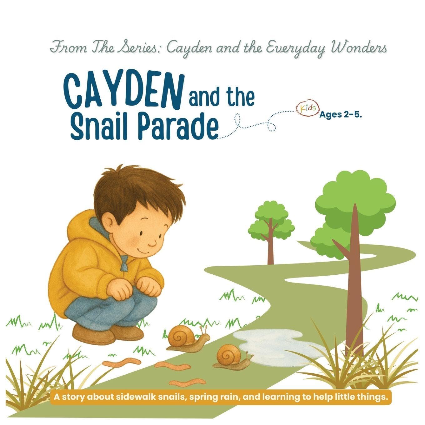 Cayden and the Snail Parade: A story about sidewalk snails, spring rain, and learning to help little things: 1 (Cayden and the Everyday Wonders)