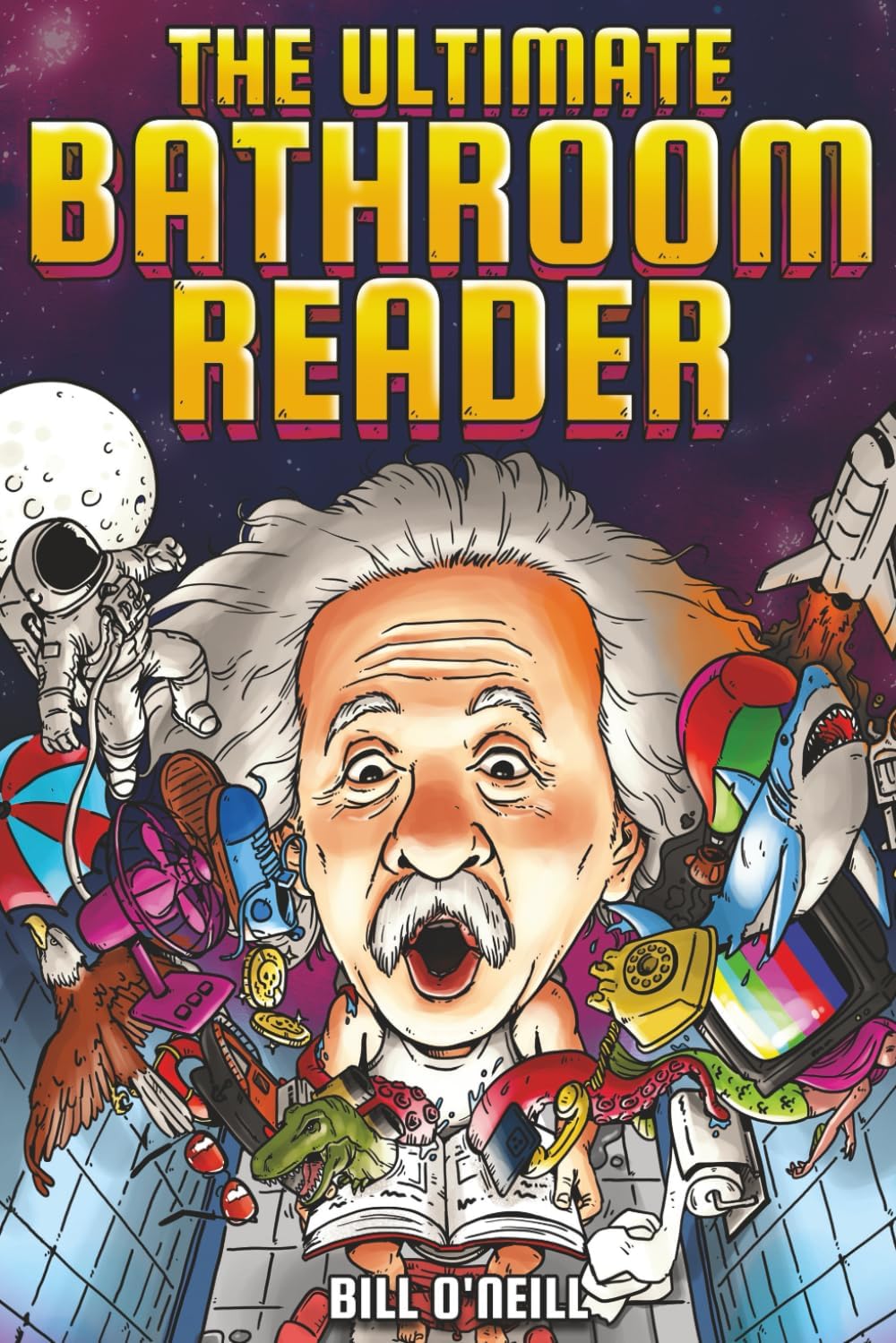 The Ultimate Bathroom Reader: Interesting Stories, Fun Facts and Just Crazy Weird Stuff to Keep You Entertained on the Crapper! (Perfect Gag Gift)