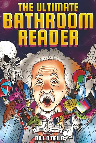 The Ultimate Bathroom Reader: Interesting Stories, Fun Facts and Just