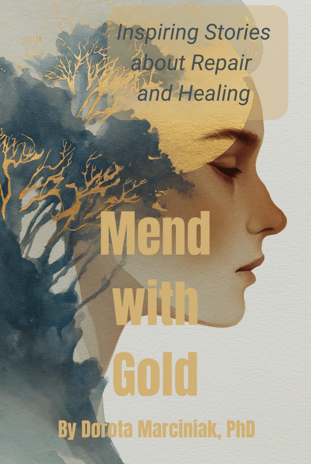 Mend with Gold: Inspiring Stories about Repair and Healing