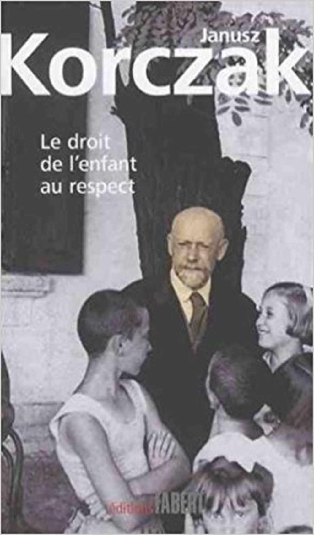 Le droit de l'enfant au respect: suivi de La Convention des Nations Unies relatives aux droits de l'enfant