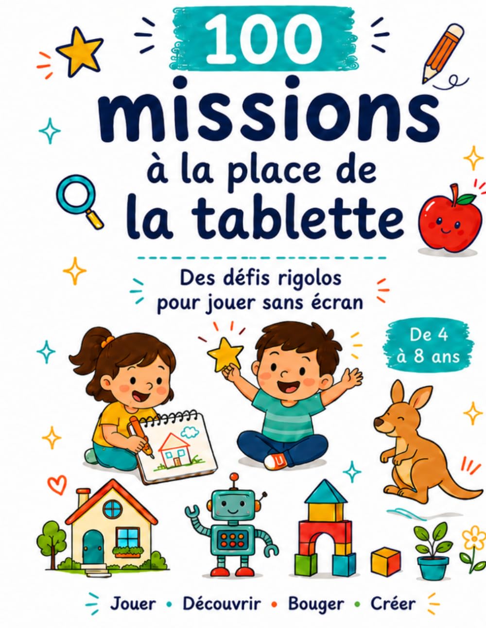 100 missions à la place de la tablette: Livre d’activités sans écran pour occuper les enfants dès 4 ans — jeux, défis, dessin et imagination