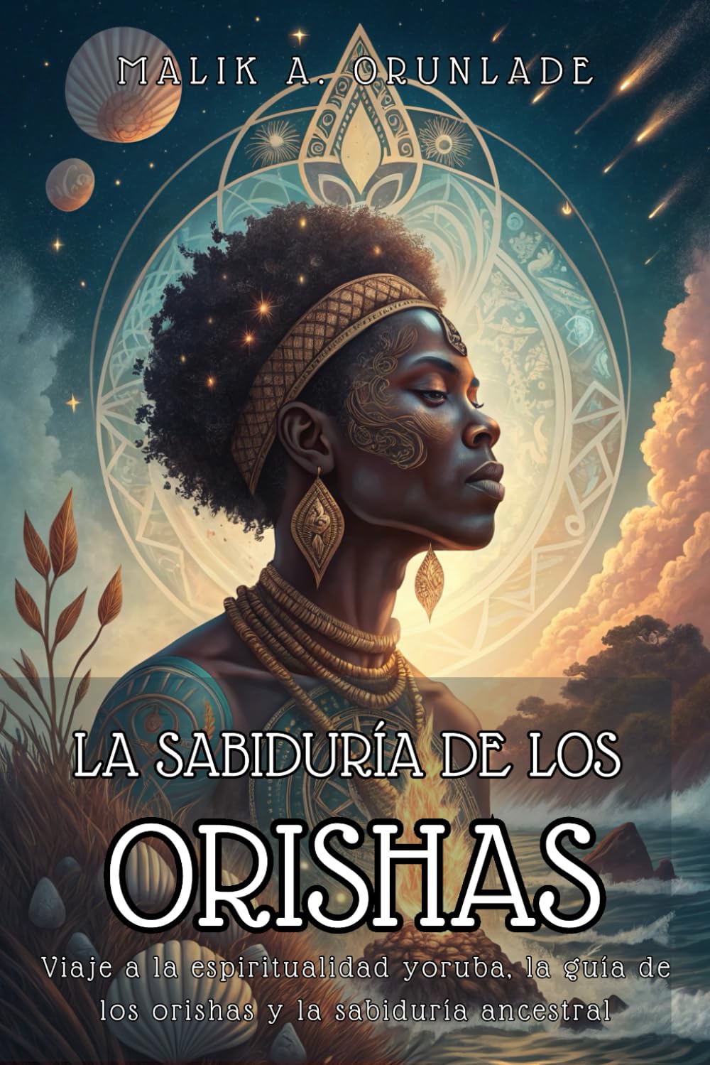 LA SABIDURÍA DE LOS ORISHAS. Viaje a la espiritualidad yoruba, la guía de los orishas y la sabiduría ancestral.: Manual para principiantes sobre la ... sabiduría ancestral y la práctica respetuosa