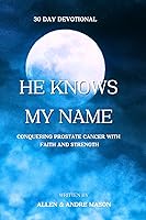 Vista 1 de He Knows My Name Conquering Prostate Cancer with Faith and Strength
