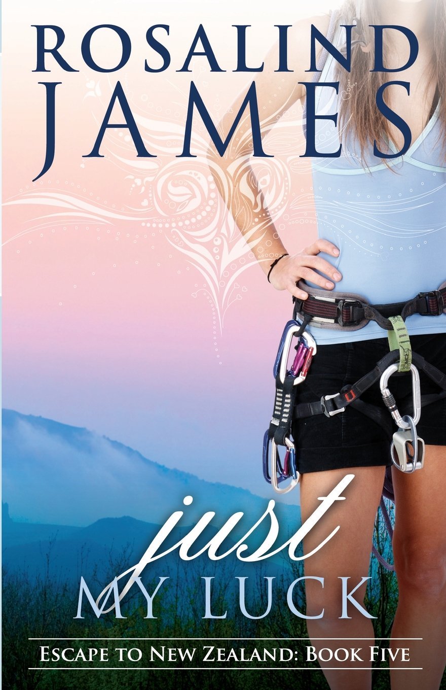 Just My Luck: Escape to New Zealand Book Five: 5