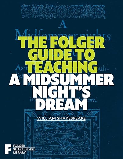 The Folger Guide to Teaching A Midsummer Night's Dream (Folger Shakespeare Library)