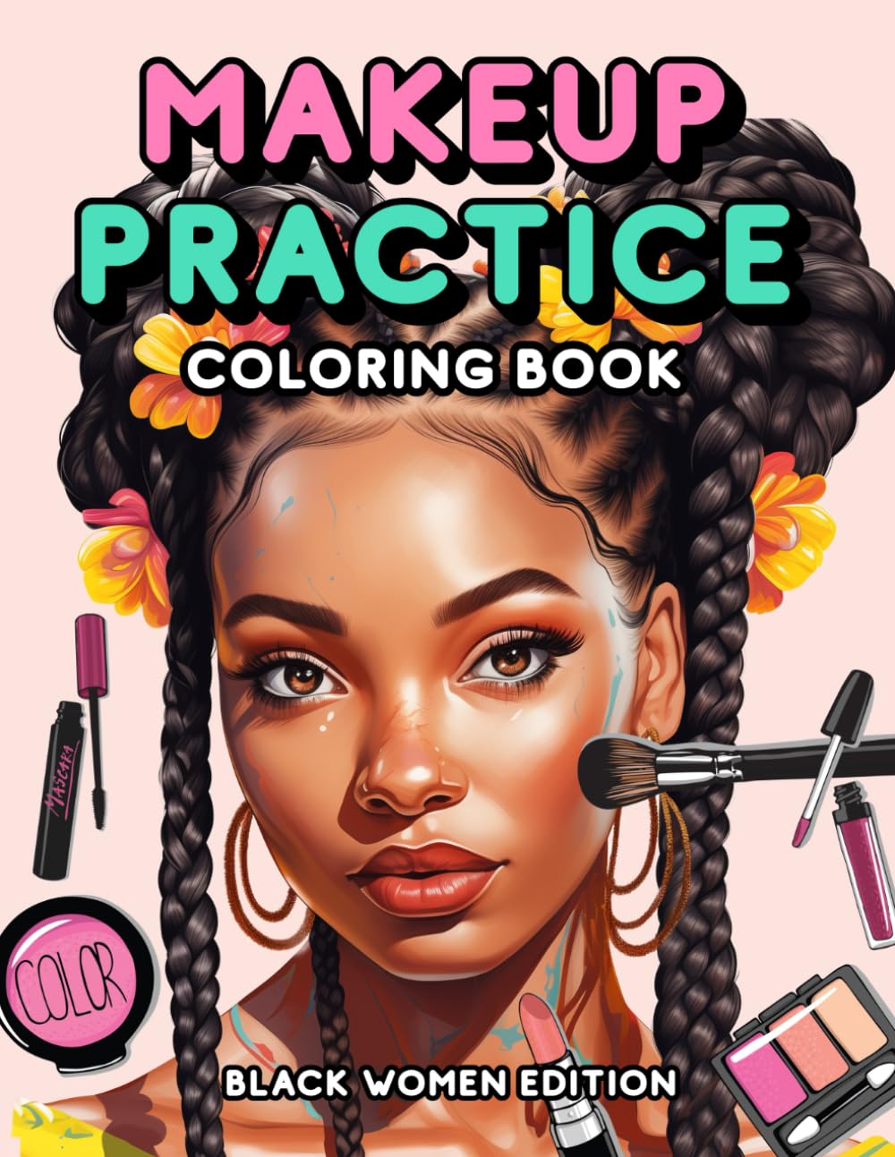 Makeup Practice Coloring Book Black Women: Makeup Coloring Book for Girls, Teens and Adults Cute Girly Gift for African American Adults, Teen Girls &