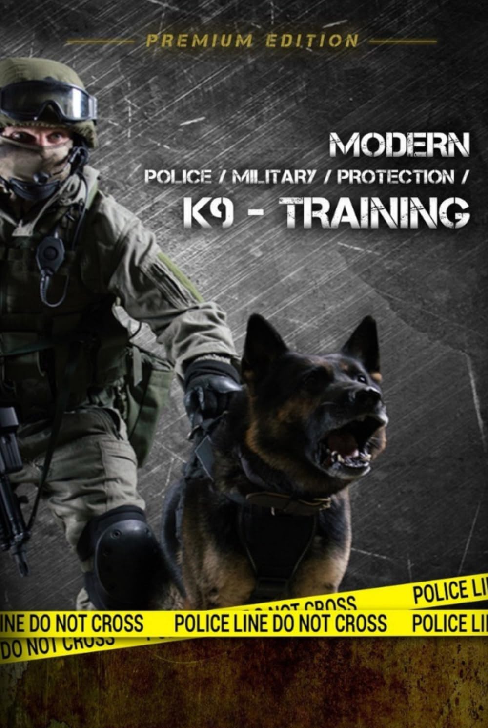MODERN K9 TRAINING: for Police, Military & Protection - Premium-Edition: Ratgeber für Diensthundführer