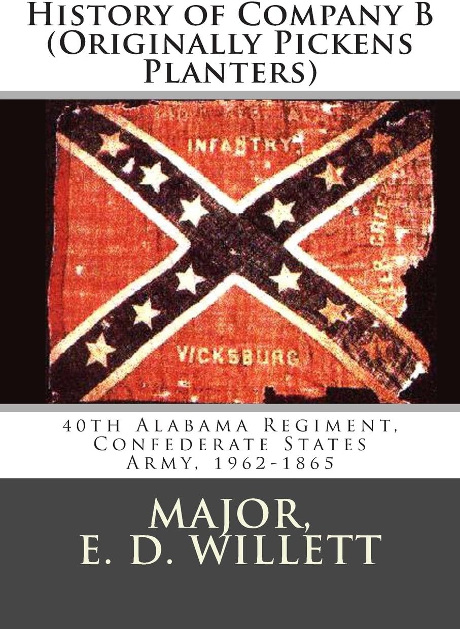 History of Company B (Originally Pickens Planters): 40th Alabama Regiment, Confederate States Army, 1962-1865