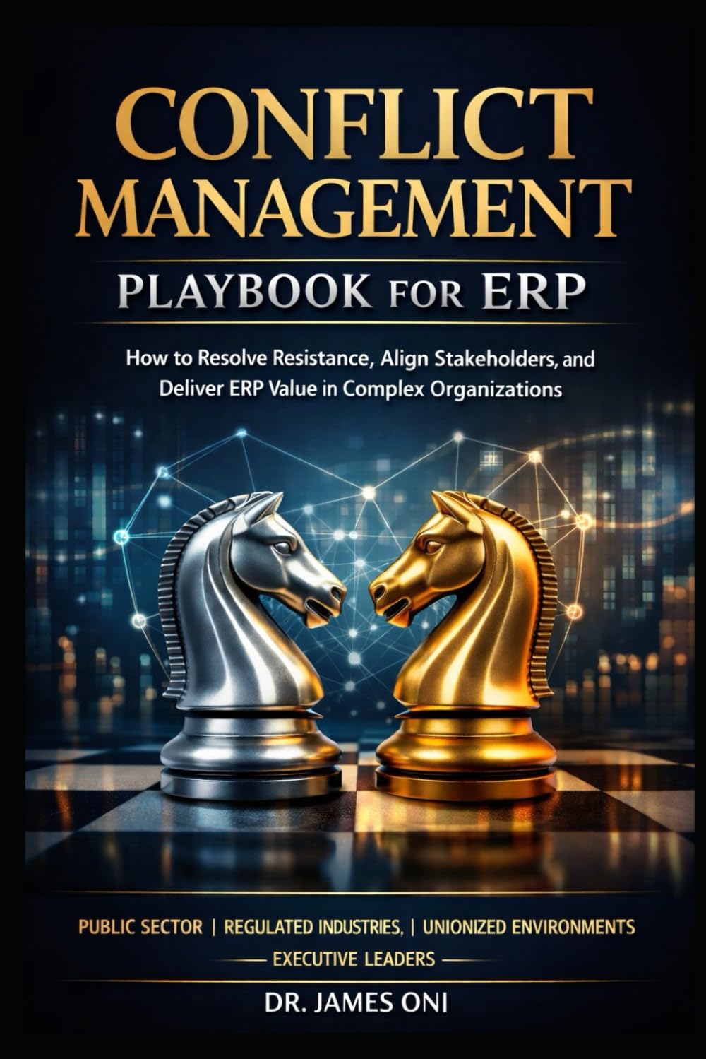 Conflict Management Playbook for ERP part 2: How to Resolve Resistance, Align Stakeholders, and Deliver ERP Value in Complex Organizations