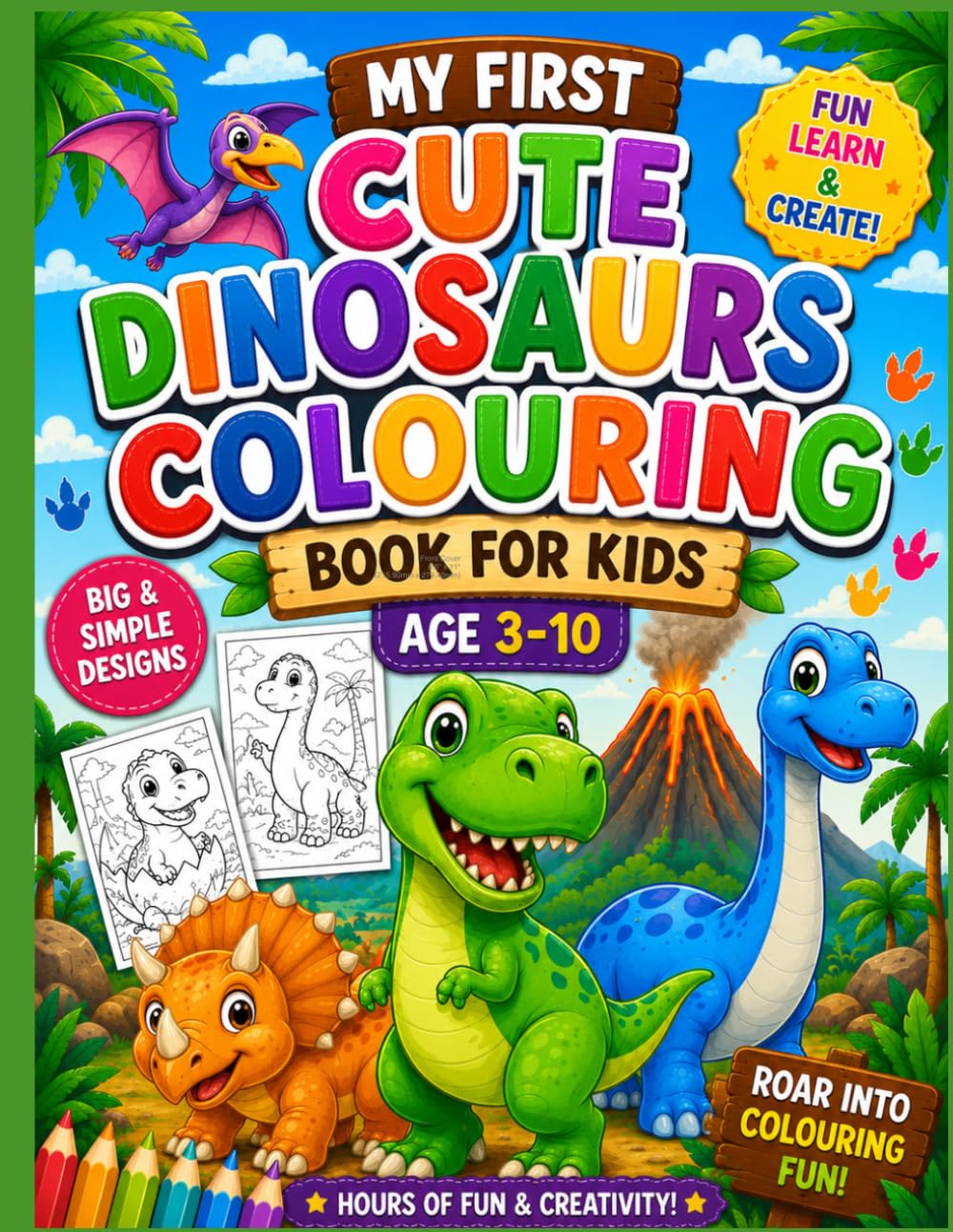 My first cute dinosaurs colouring book for kids Age 3 - 10: Fan and Easy Dinosaur Coloring Pages for Kids Ages 3–10 | Cute and Simple Dinosaurs for Boys and Girls