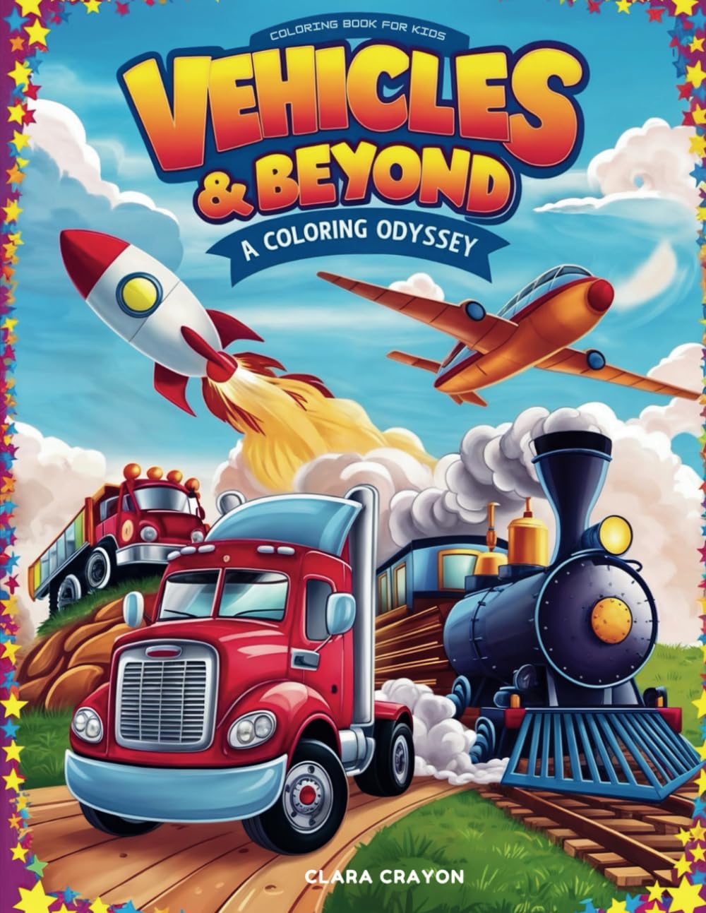 Vehicles & Beyond: A Coloring Odyssey: Tractors, Excavators, Airplanes, Helicopters, Hot Air Balloons, Fire Engines, Ambulances, Police cars, Dog Sleds, Rockets, Lunar Rovers