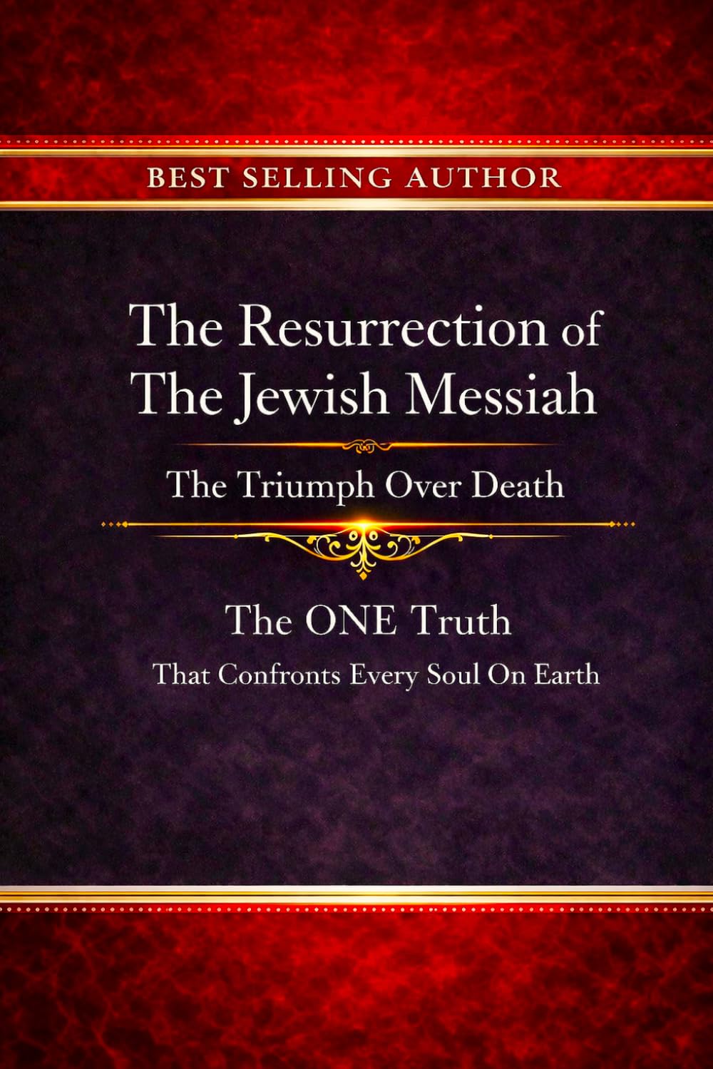 The Resurrection of The Jewish Messiah: The Triumph Over Death That Secures Eternal Life