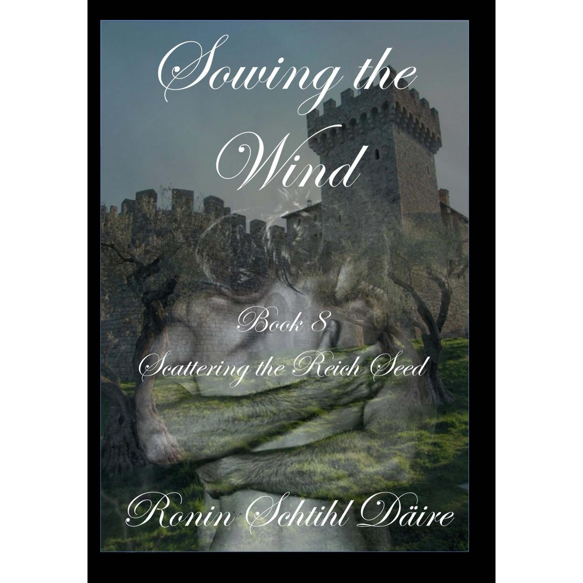Sowing the Wind: Book 8 - Scattering the Reich Seed