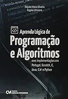 Aprenda Lógica de Programação e Algoritmos com Implementações em Portugol, Scratch, C, Java, C# e Python