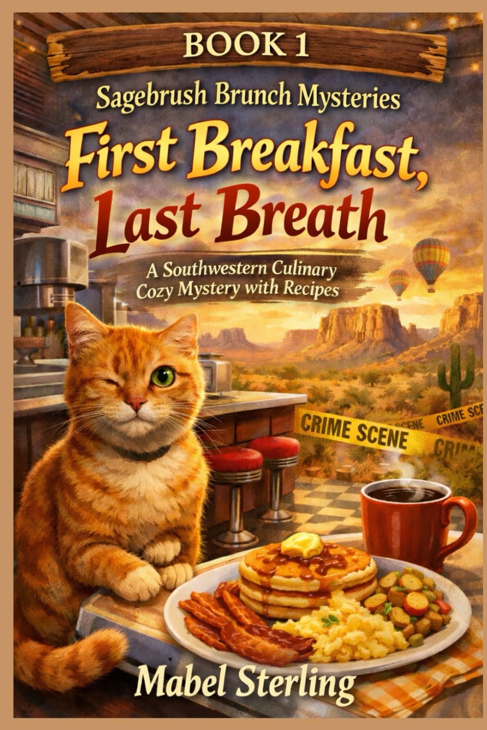 First Breakfast, Last Breath: A Southwestern Culinary Cozy Mystery with Recipes (Sagebrush Brunch Mysteries)