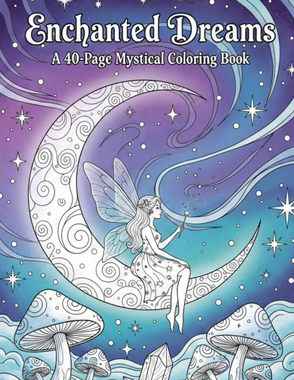 Enchanted Dreams: a 40 page mystical coloring book
