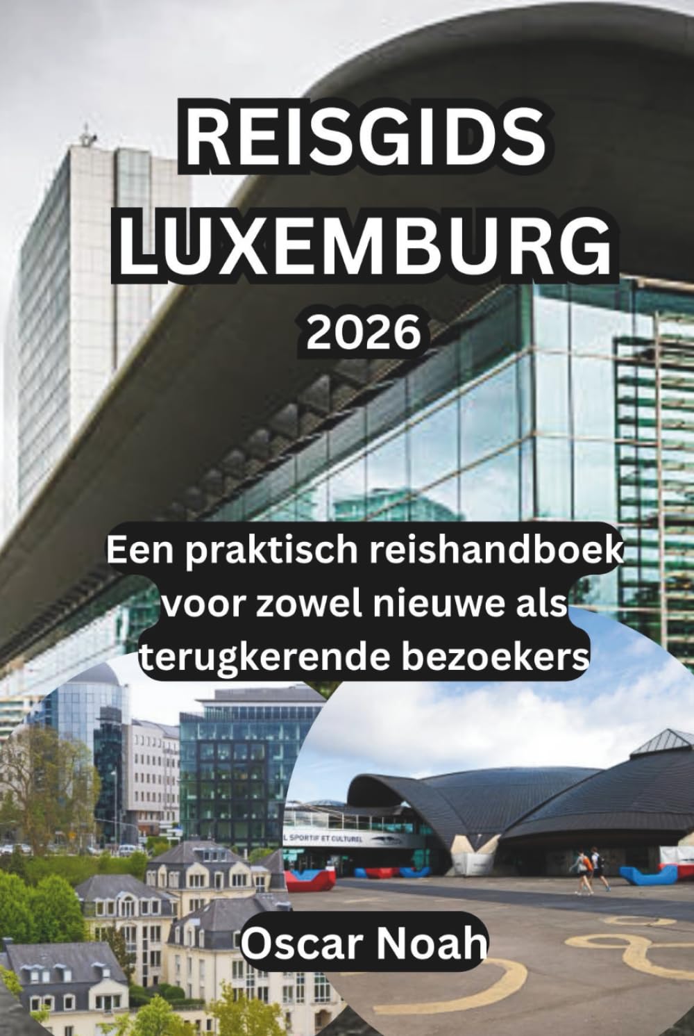 REISGIDS LUXEMBURG 2026: Een praktisch reishandboek voor zowel nieuwe als terugkerende bezoekers