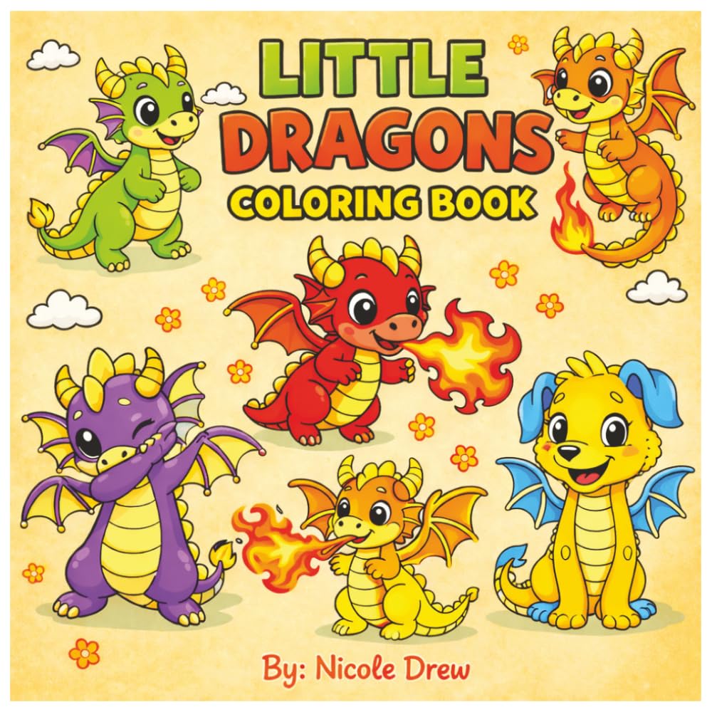 Little Dragons Coloring Book: Fun, Friendly, and Easy-to-Color Dragons for Artists of all Ages!