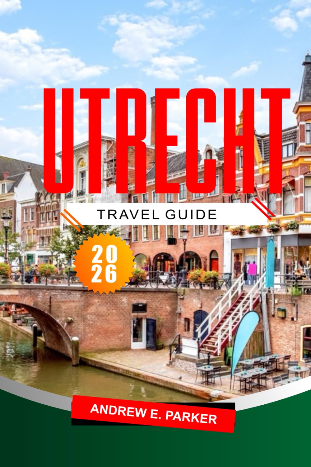 Utrecht Travel Guide 2026: Explore Hidden Gems, History, Maps, and Itineraries for an Unforgettable Netherlands Journey