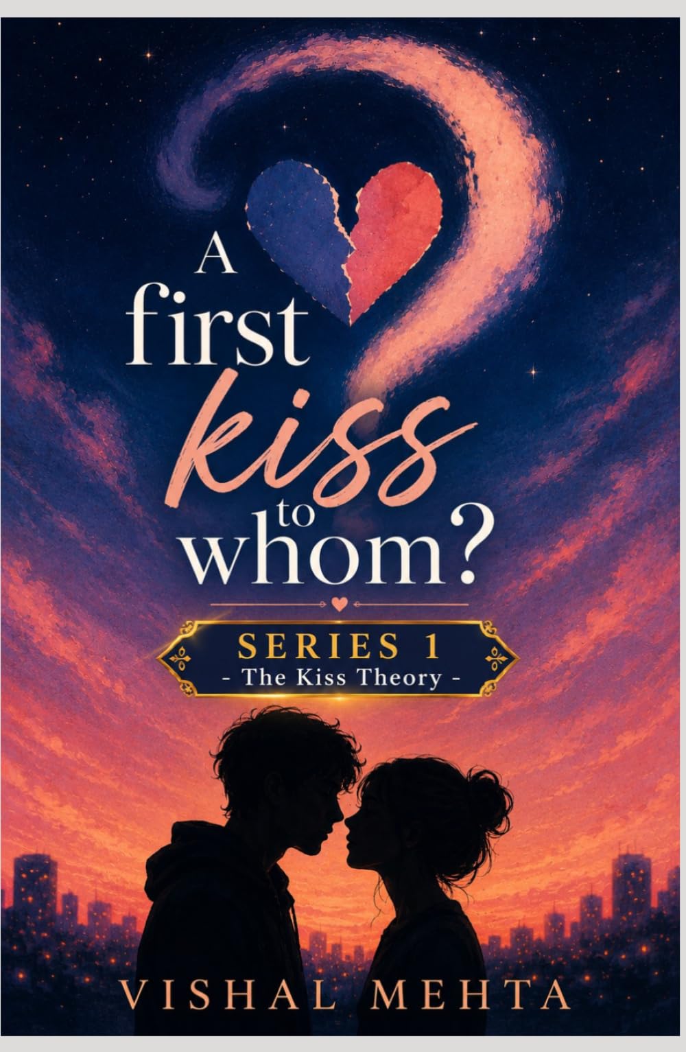 A First Kiss to Whom?: A story about love, timing, secrets, heartbreak, and the kiss that changed everything. (The Kiss Theory)