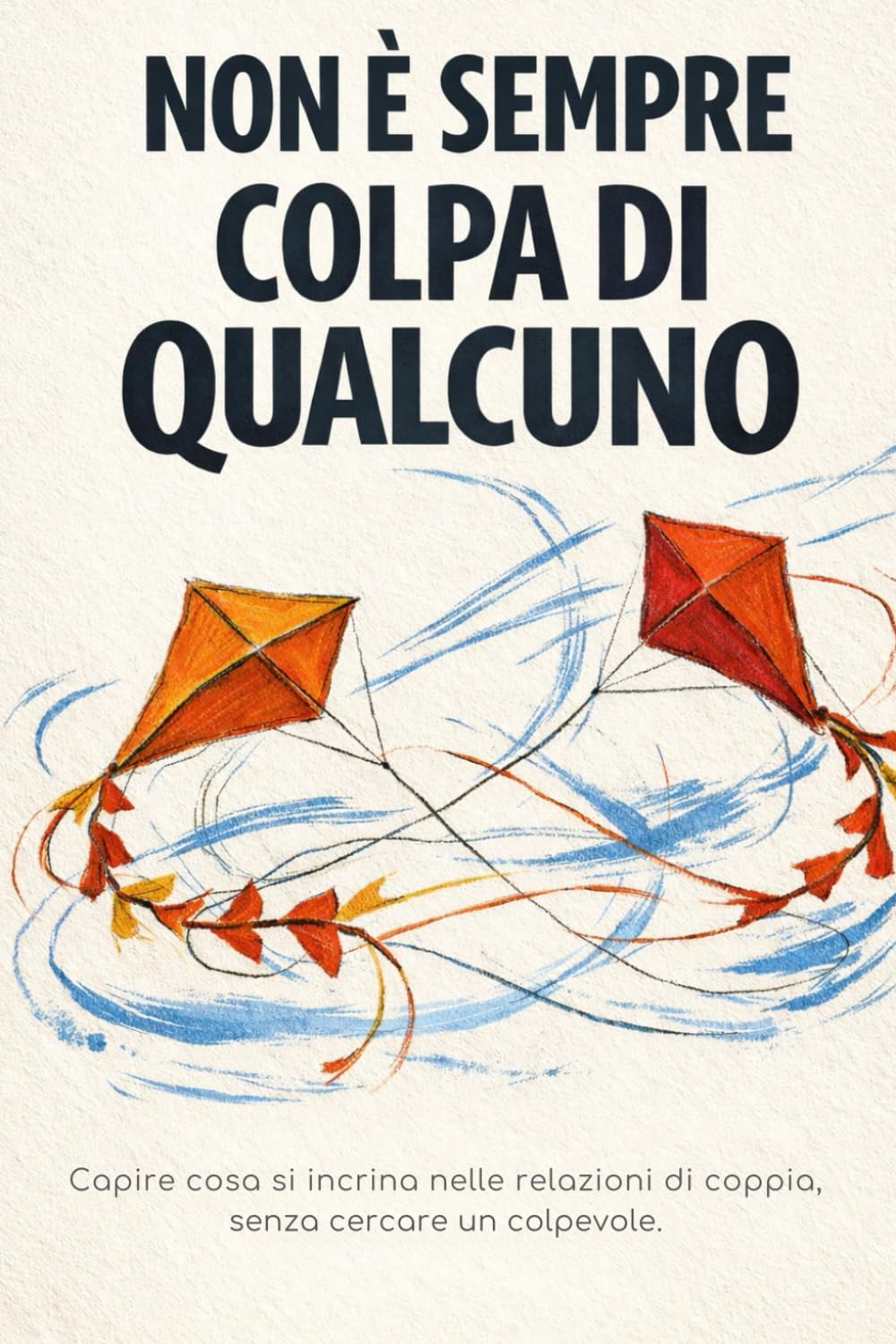 Non è sempre colpa di qualcuno: Capire cosa si incrina nelle relazioni di coppia, senza cercare un colpevole