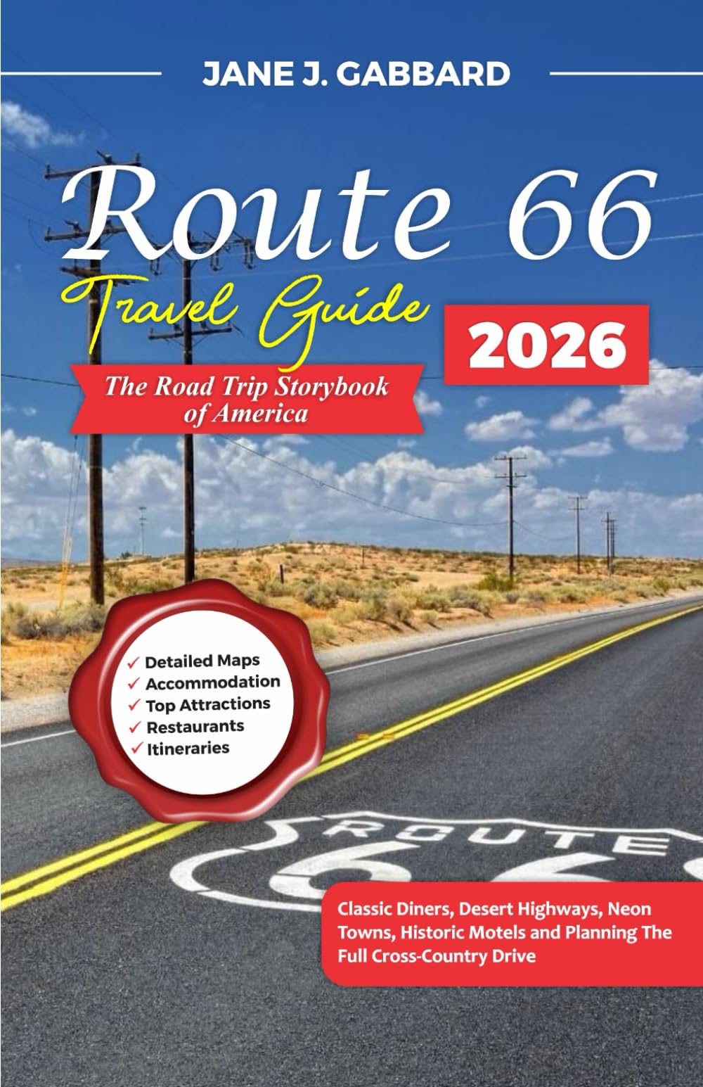 Route 66 The Road Trip Storybook of America: Classic Diners, Desert Highways, Neon Towns, Historic Motels and Planning the Full Cross- Country Drive (fun Travel Guide Series)