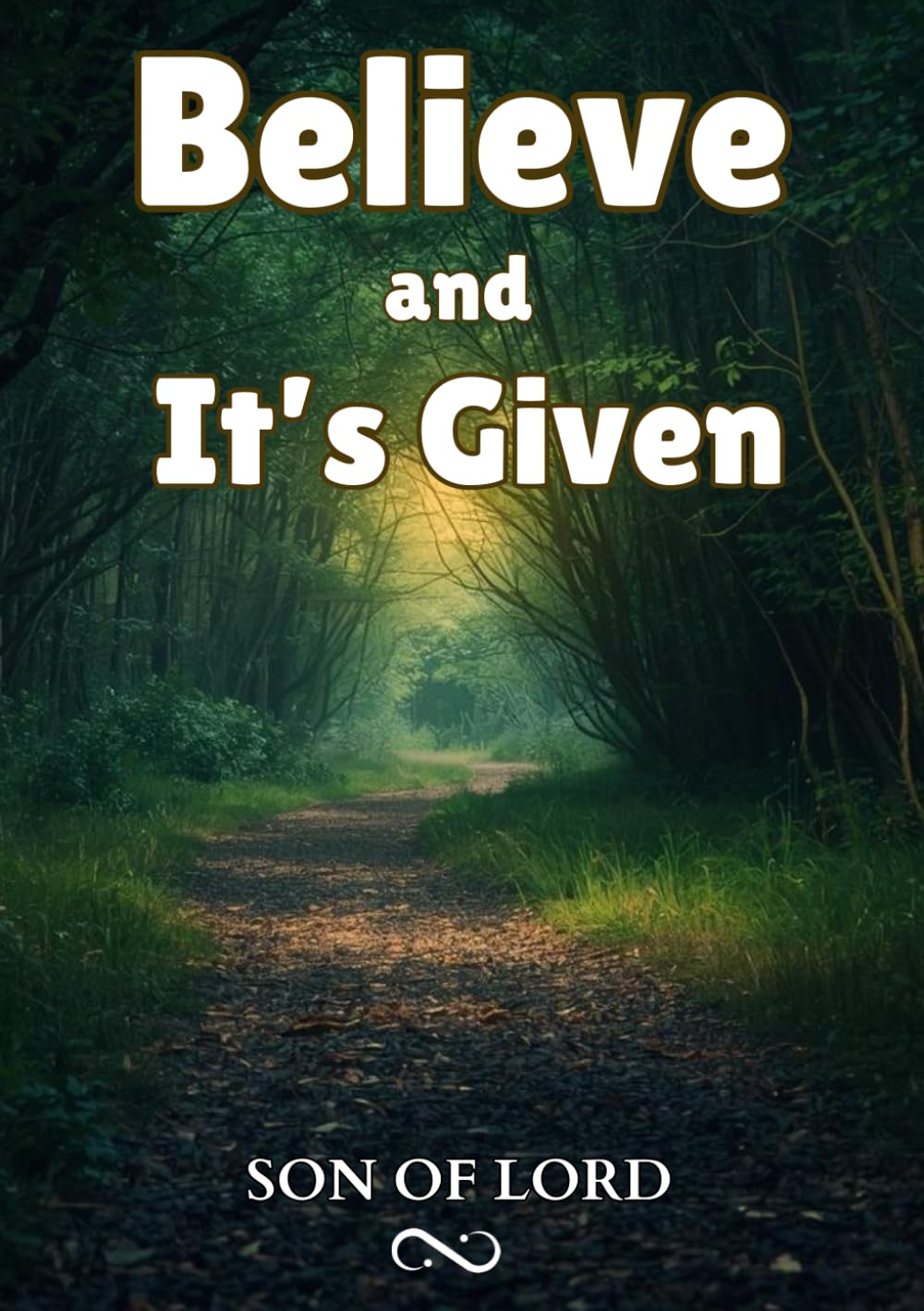 Believe and It's Given: A Practical Guide to Manifesting Your Desires Through Faith, Focus, and Action (Vibrational Frequency of Energy)