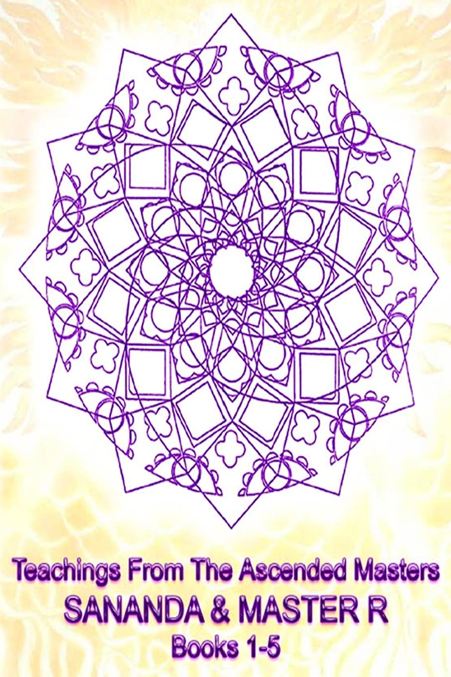 Teachings from the Ascended Masters Books 1-5: Sananda and Master R