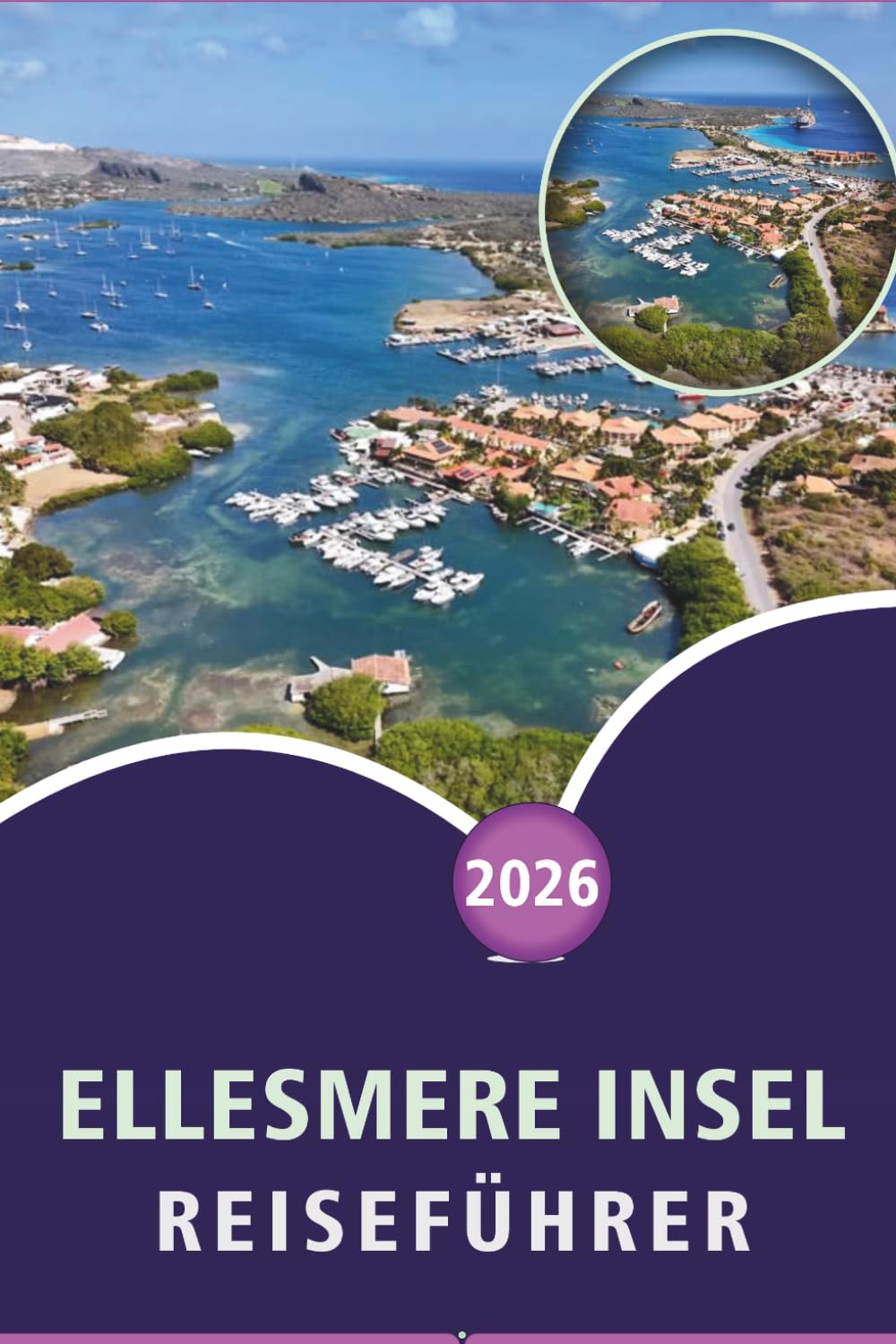ELLESMERE INSEL REISEFÜHRER 2026: Entdecken Sie Top-Attraktionen, historische Sehenswürdigkeiten, versteckte Perlen, lokale Küche, Karten, Festivals, ... Tipps für jeden Reisenden in Kanada.