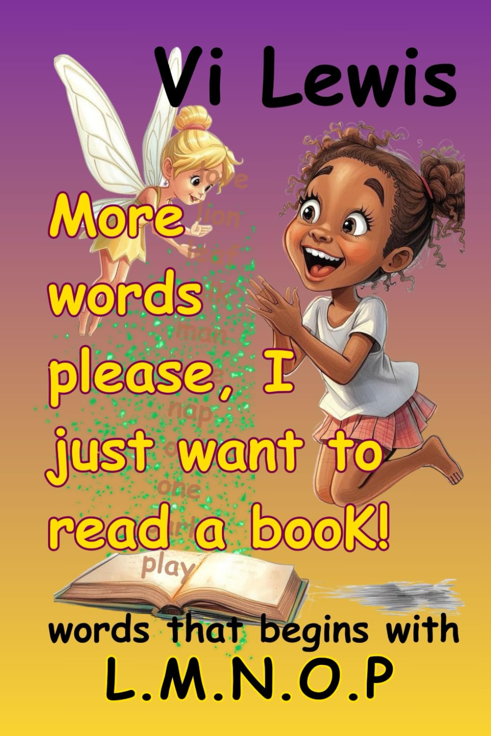 More Words Please, I Just Want To Read A Book (Learn to Read with Alphabet with Sight Words Series)