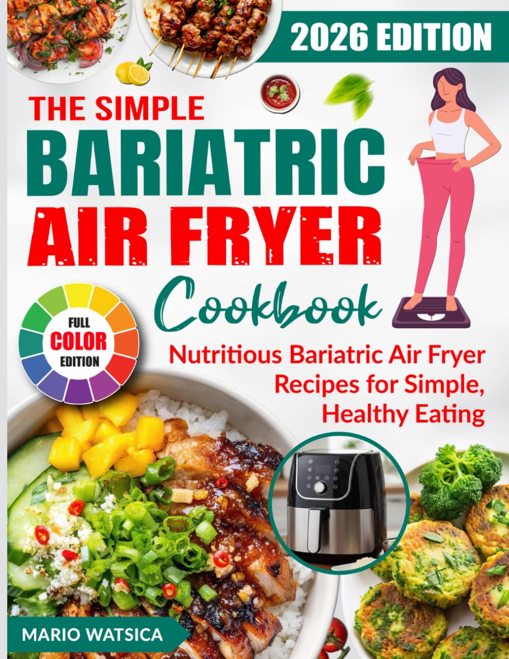 The Simple Bariatric Air Fryer Cookbook: Nutritious Bariatric Air Fryer Recipes for Simple, Healthy Eating
