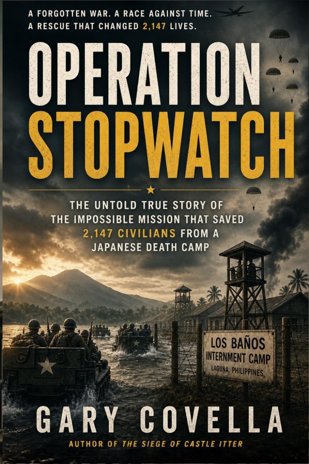 Operation Stopwatch: The Untold True Story of the Impossible Mission That Saved 2,147 Civilians from a Japanese Death Camp