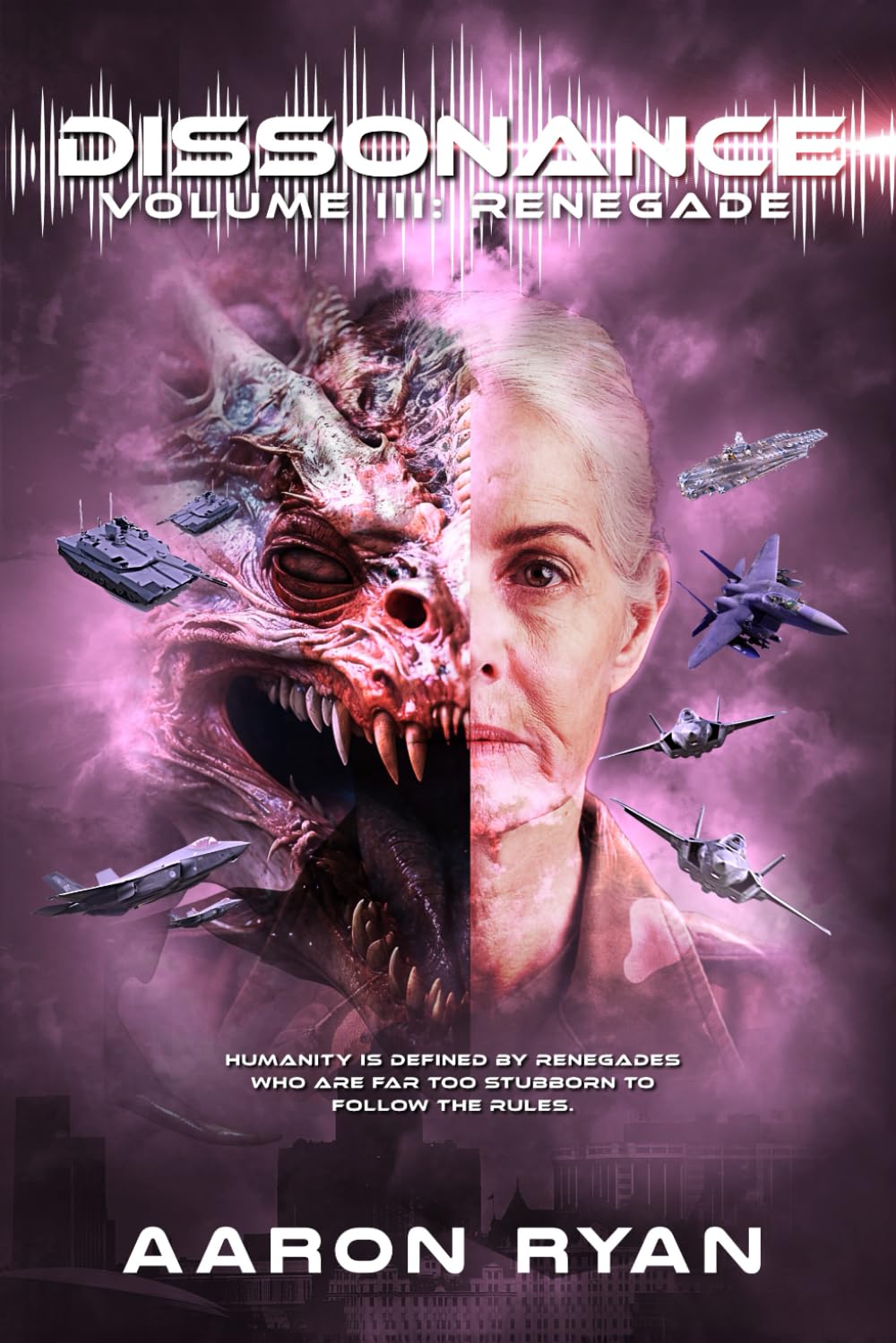 Dissonance: Volume III: Renegade ("Dissonance" Science Fiction Alien Invasion Book Series)