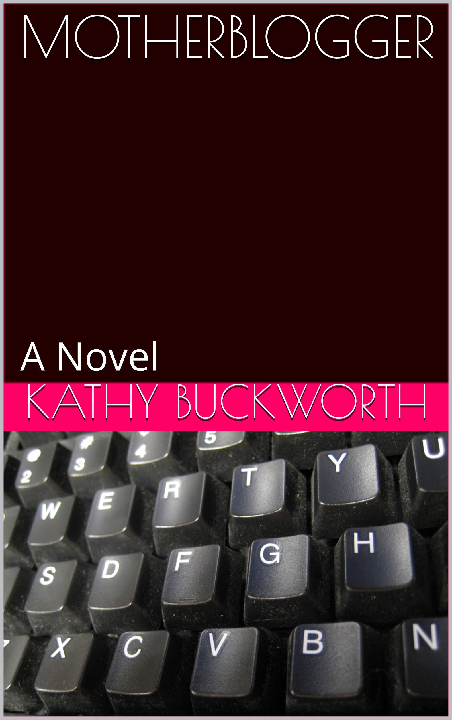 MOTHERBLOGGER: A Novel