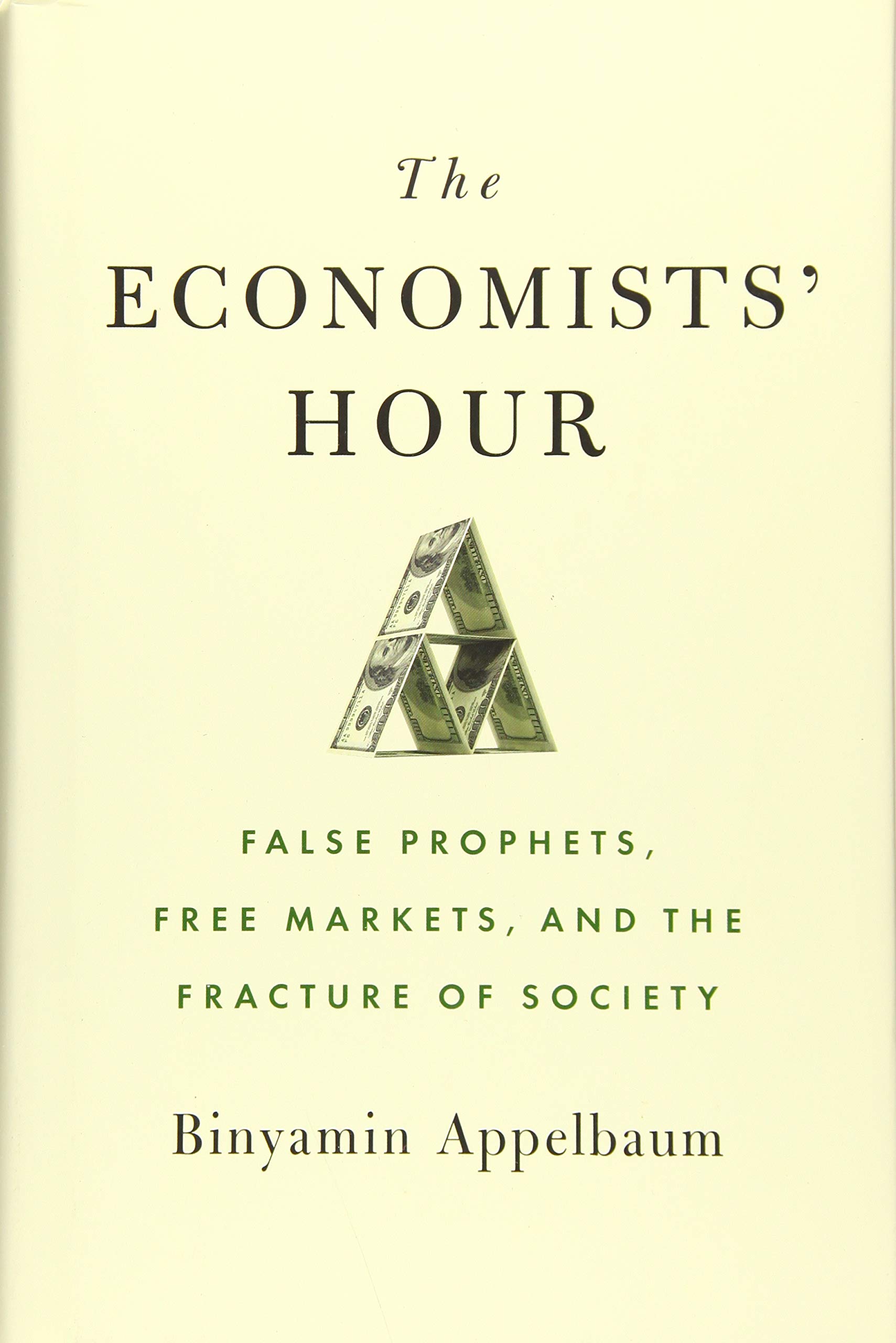 The Economists' Hour: False Prophets, Free Markets, and the Fracture of Society
