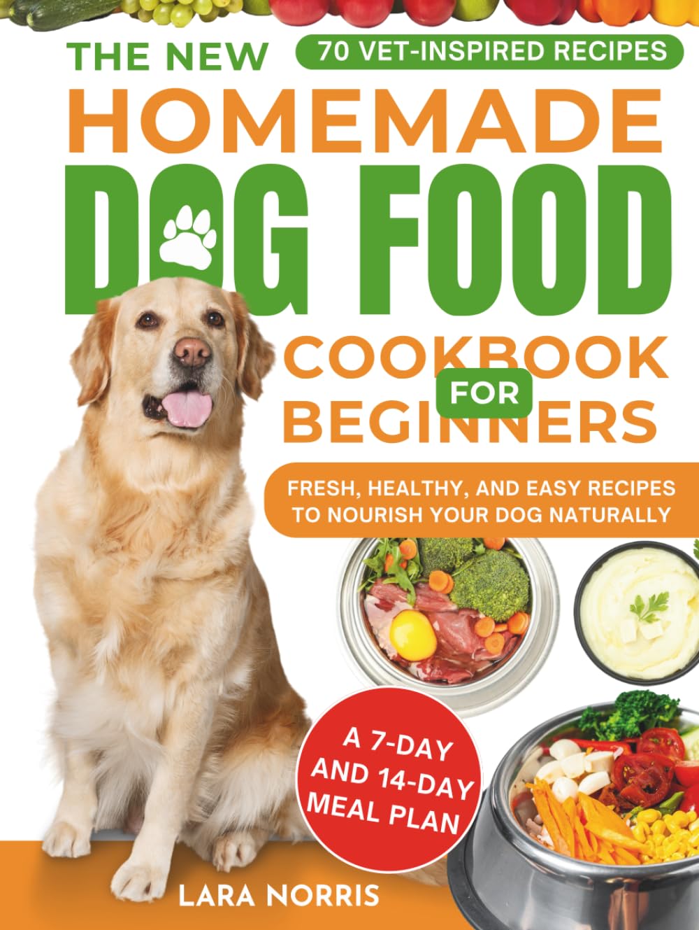 The New Homemade Dog Food Cookbook For Beginners: Fresh, Healthy, and Easy Recipes to Nourish Your Dog Naturally