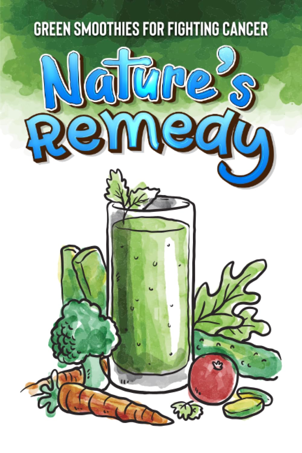 Nature's Remedy: Green Smoothies for Fighting Cancer