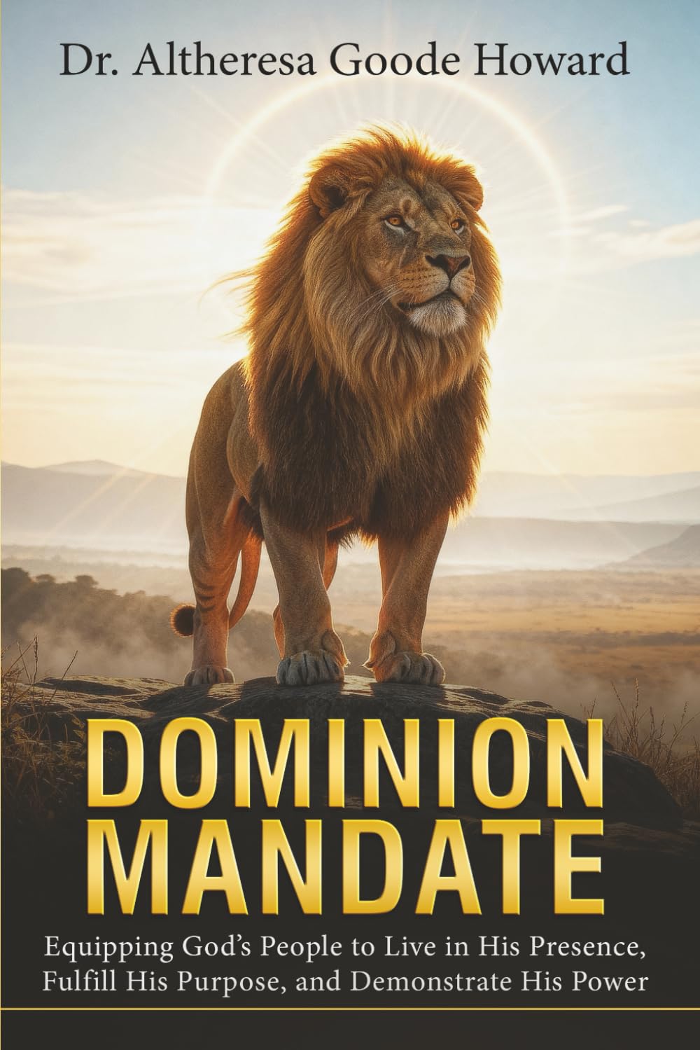 Dominion Mandate: Equipping God’s People to Live in His Presence, Fulfill His Purpose, and Demonstrate His Power