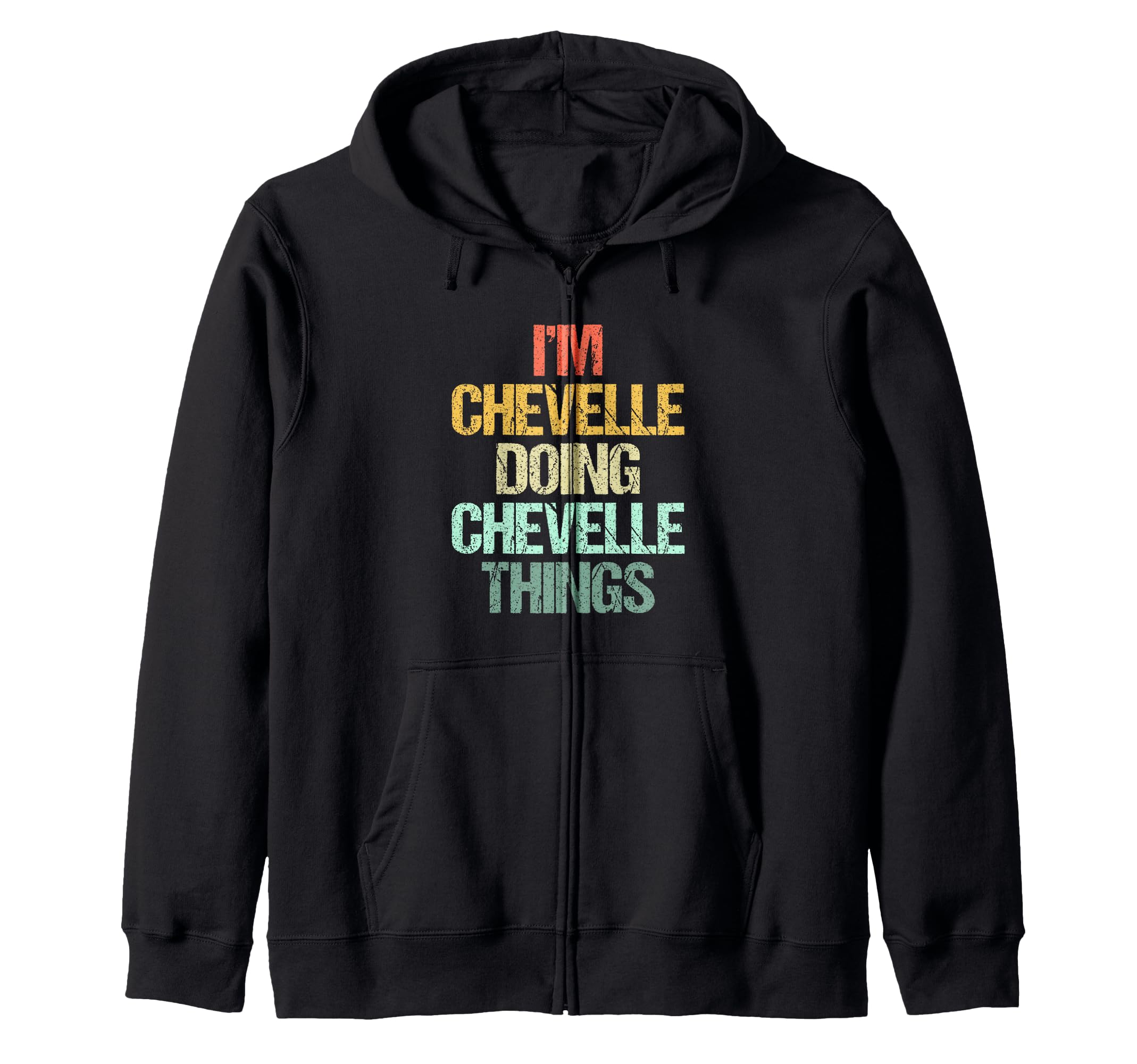 I'm Chevelle Doing Chevelle Things - Funny Name Chevelle Zip Hoodie