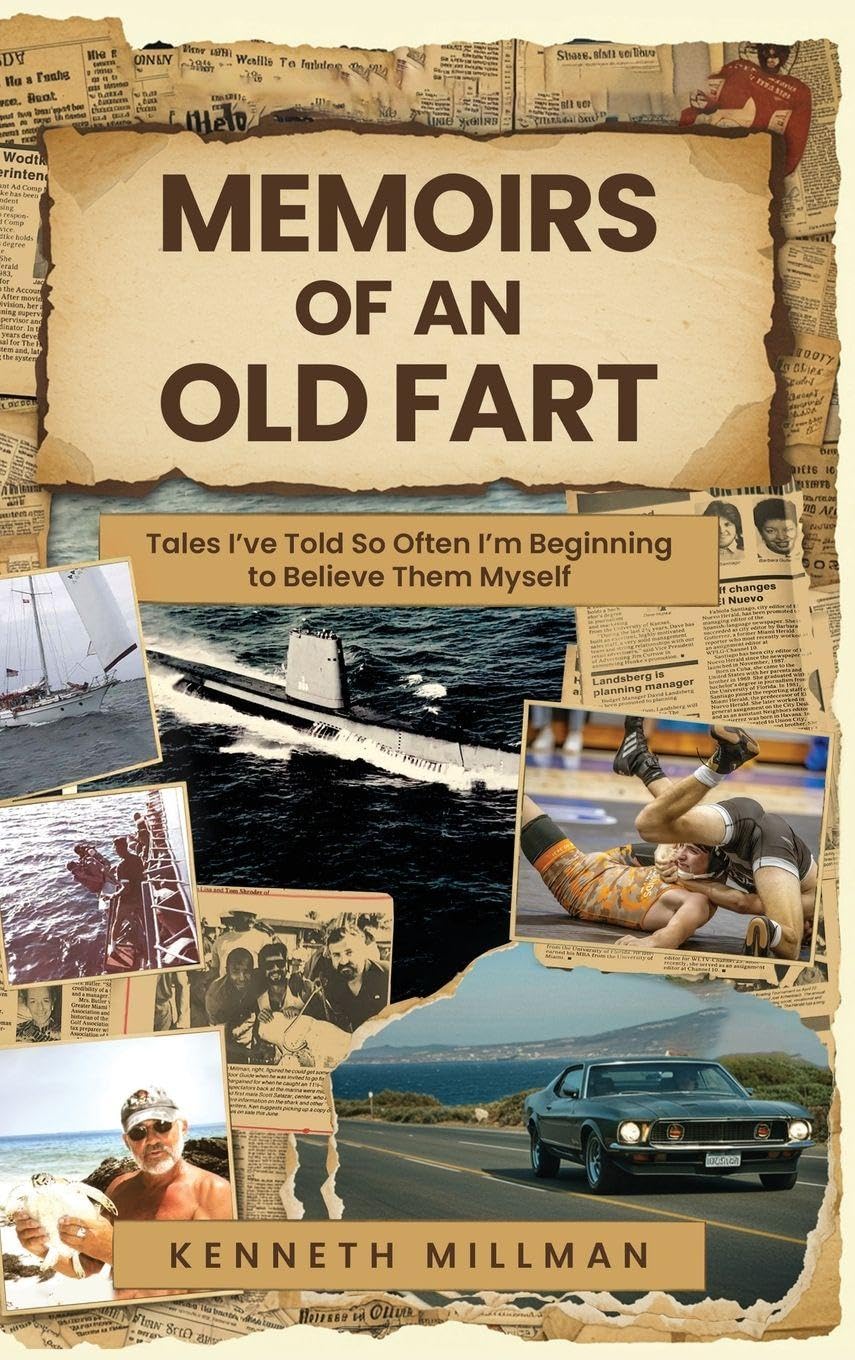 Memoirs of an Old Fart: Tales I've Told So Often I'm Beginning to Believe Them Myself