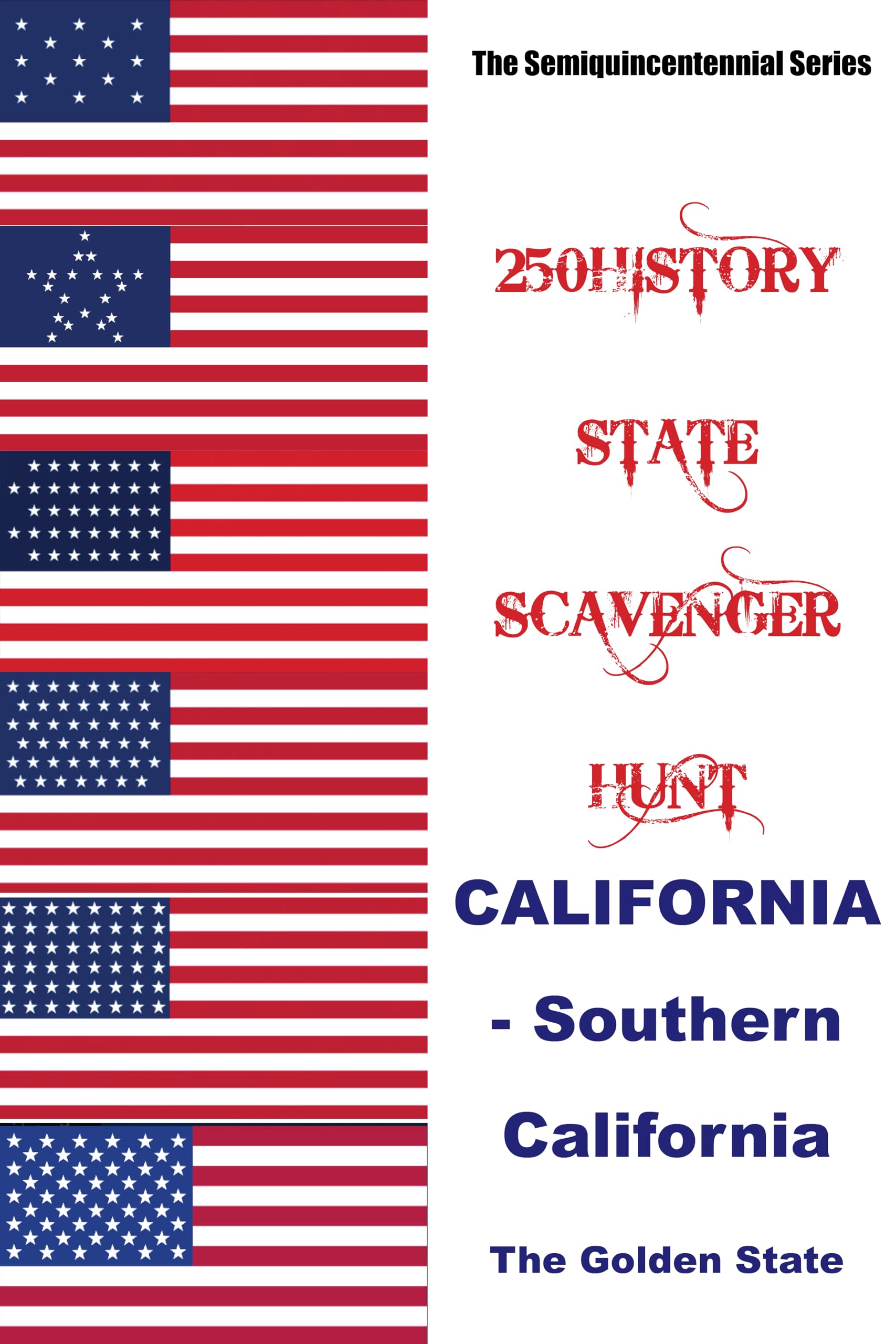 250HISTORY STATE SCAVENGER HUNT - CALIFORNIA/SOUTHERN CALIFORNIA: Celebrating America's Semiquincentennial (250History Semiquincentennial Series)