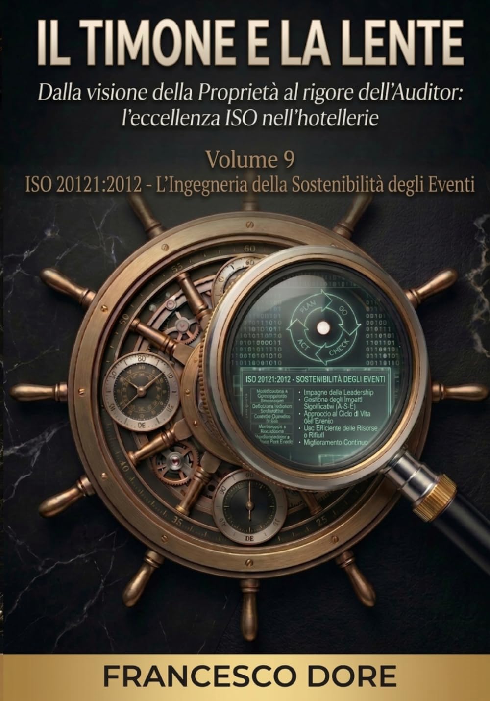 IL TIMONE E LA LENTE: Volume 9 - ISO 20121:2012 - L’Ingegneria della Sostenibilità degli Eventi