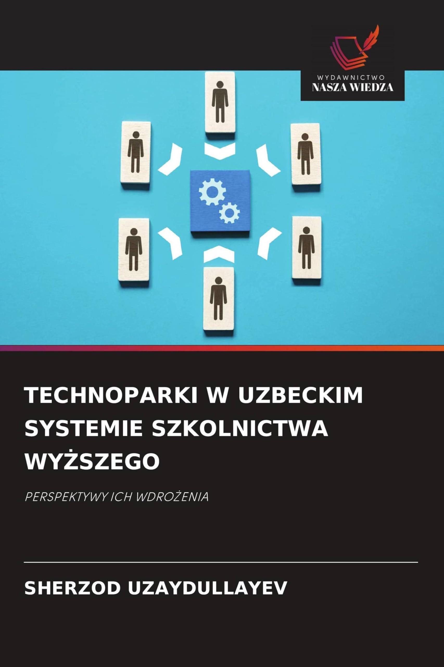 TECHNOPARKI W UZBECKIM SYSTEMIE SZKOLNICTWA WY¿SZEGO: PERSPEKTYWY ICH WDRO¿ENIA