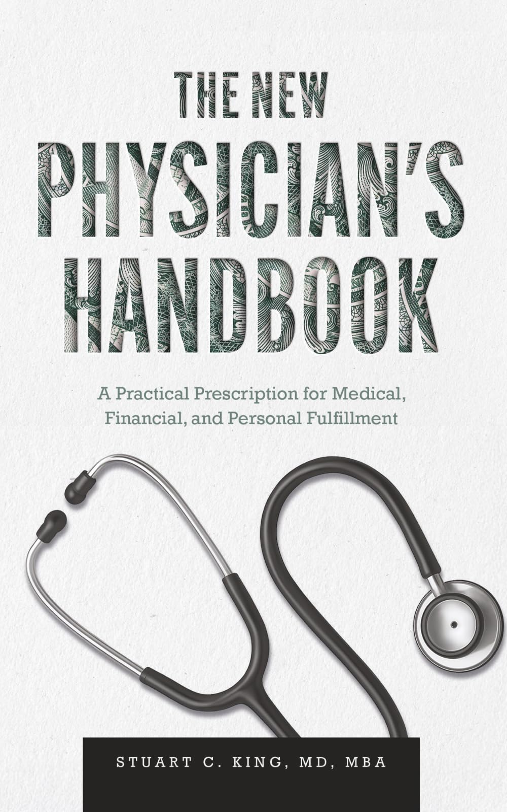 The New Physician's Handbook: A Practical Prescription for Medical, Financial, and Personal Fulfillment